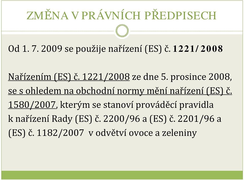 prosince 2008, se sohledem na obchodnínormy měnínařízení(es) č.