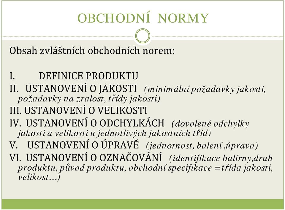 USTANOVENÍO ODCHYLKÁCH (dovolené odchylky jakosti a velikosti u jednotlivých jakostních tříd) V.