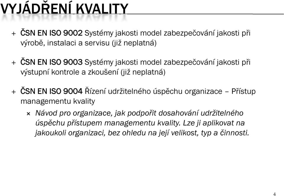 Řízení udržitelného úspěchu organizace Přístup managementu kvality Návod pro organizace, jak podpořit dosahování udržitelného