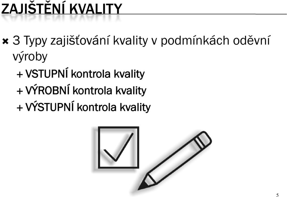 VSTUPNÍ kontrola kvality VÝROBNÍ