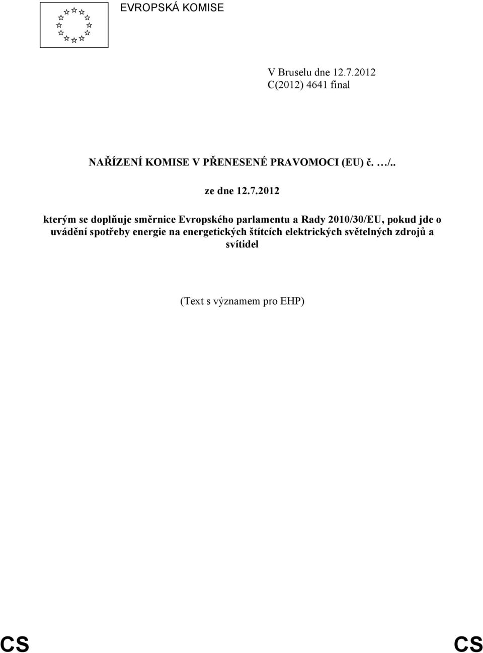 7.2012 kterým se doplňuje směrnice Evropského parlamentu a Rady 2010/30/EU, pokud