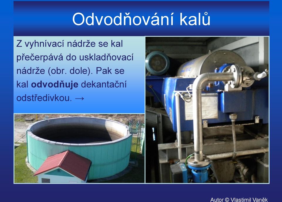 uskladňovací nádrže (obr. dole).