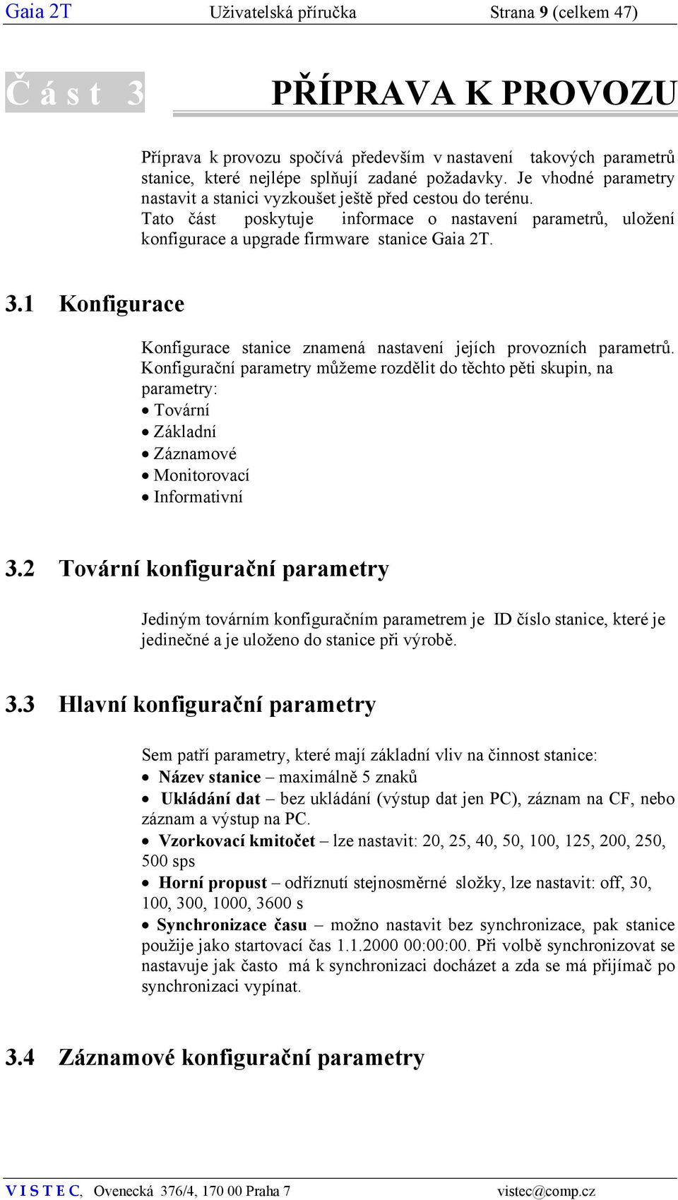 1 Konfigurace Konfigurace stanice znamená nastavení jejích provozních parametrů.