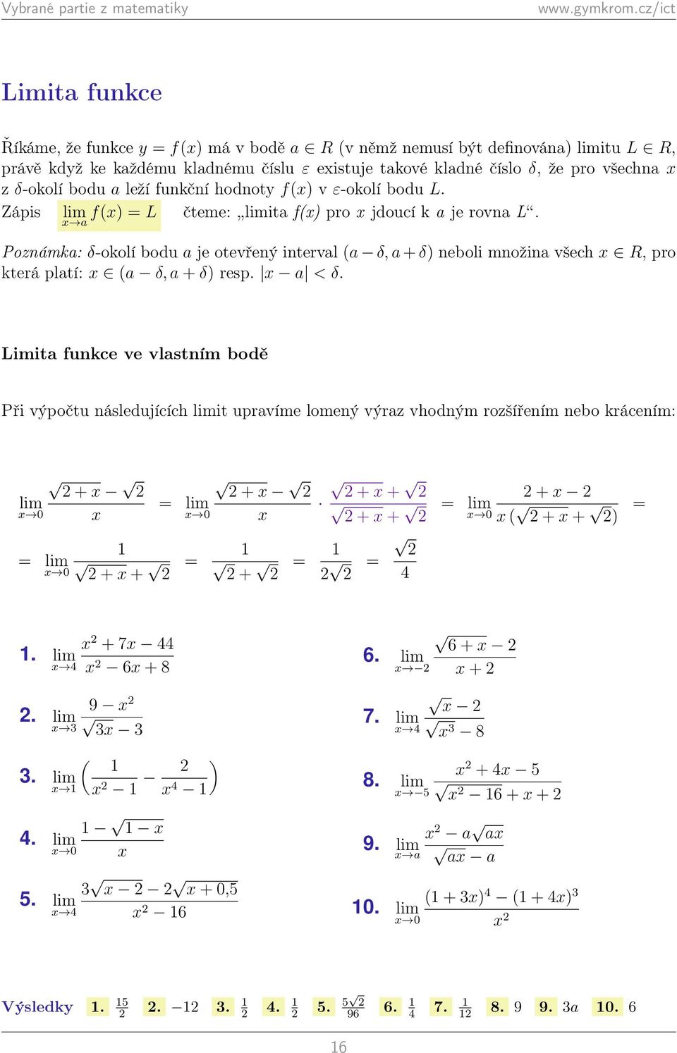 a Poznámka: δ-okolí bodu a je otevřený interval (a δ, a + δ) neboli množina všech R, pro která platí: (a δ, a + δ) resp. a < δ.