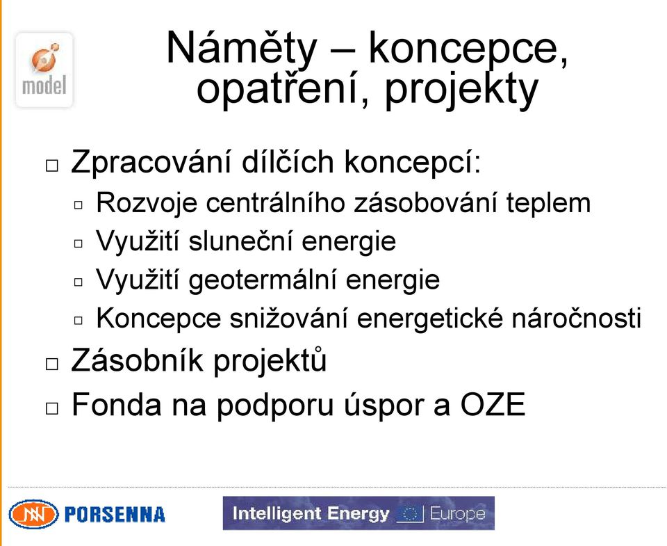 sluneční energie Využití geotermální energie Koncepce