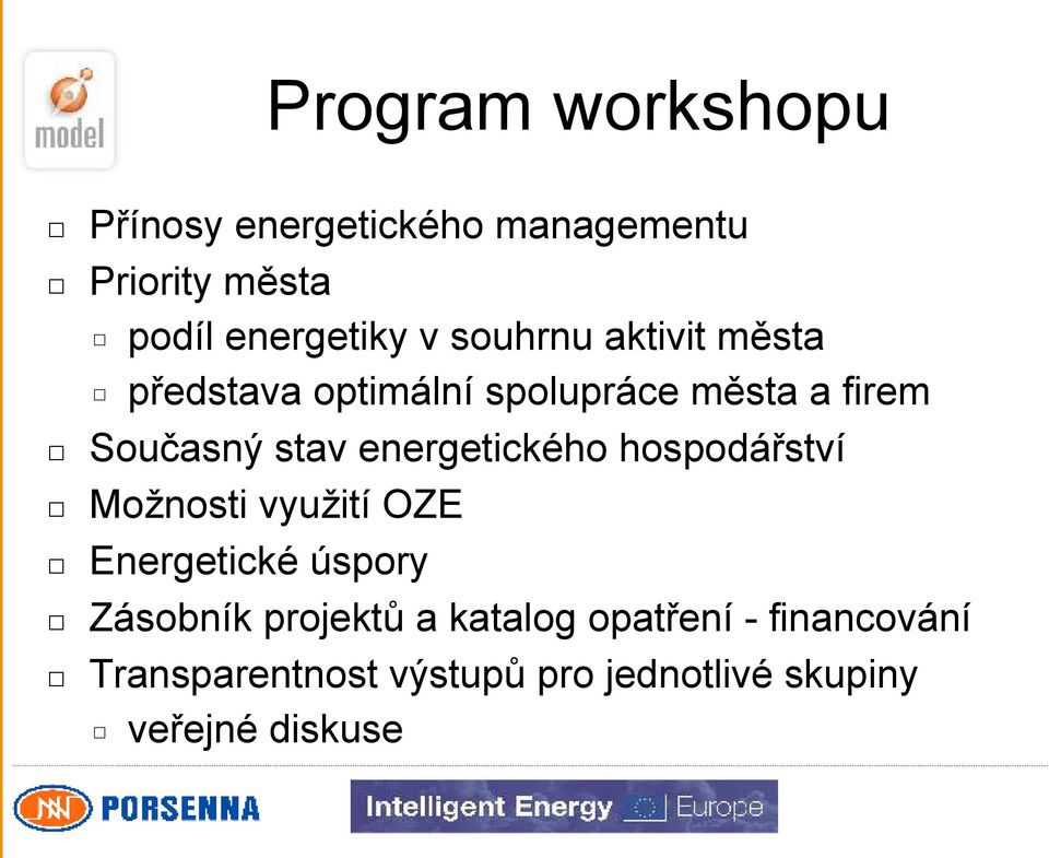 energetického hospodářství Možnosti využití OZE Energetické úspory Zásobník projektů a
