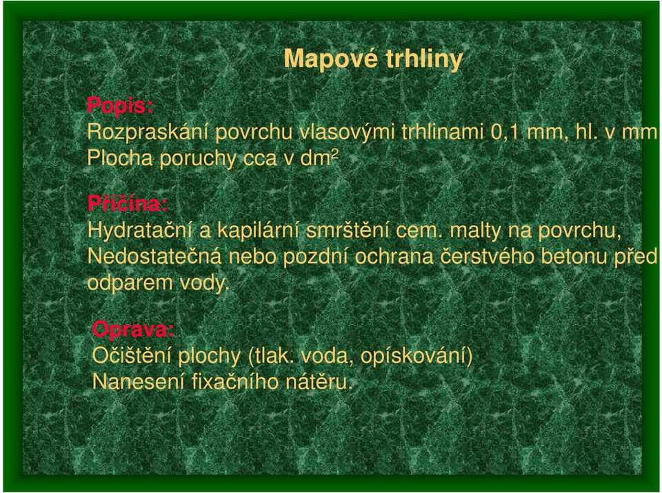 malty na povrchu, Nedostatečná nebo pozdní ochrana čerstvého betonu před