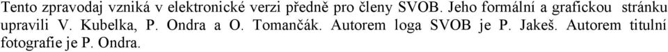 Jeho formální a grafickou stránku upravili V.