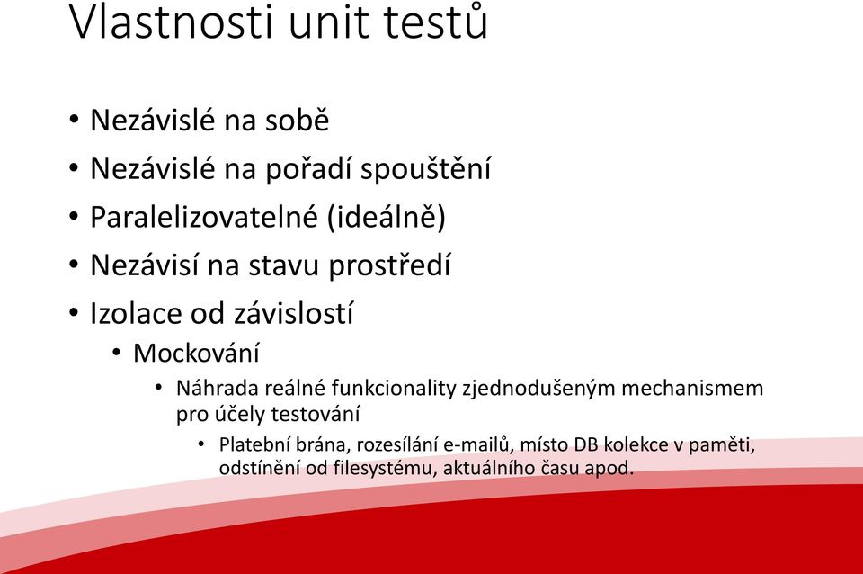 Mockování Náhrada reálné funkcionality zjednodušeným mechanismem pro účely testování