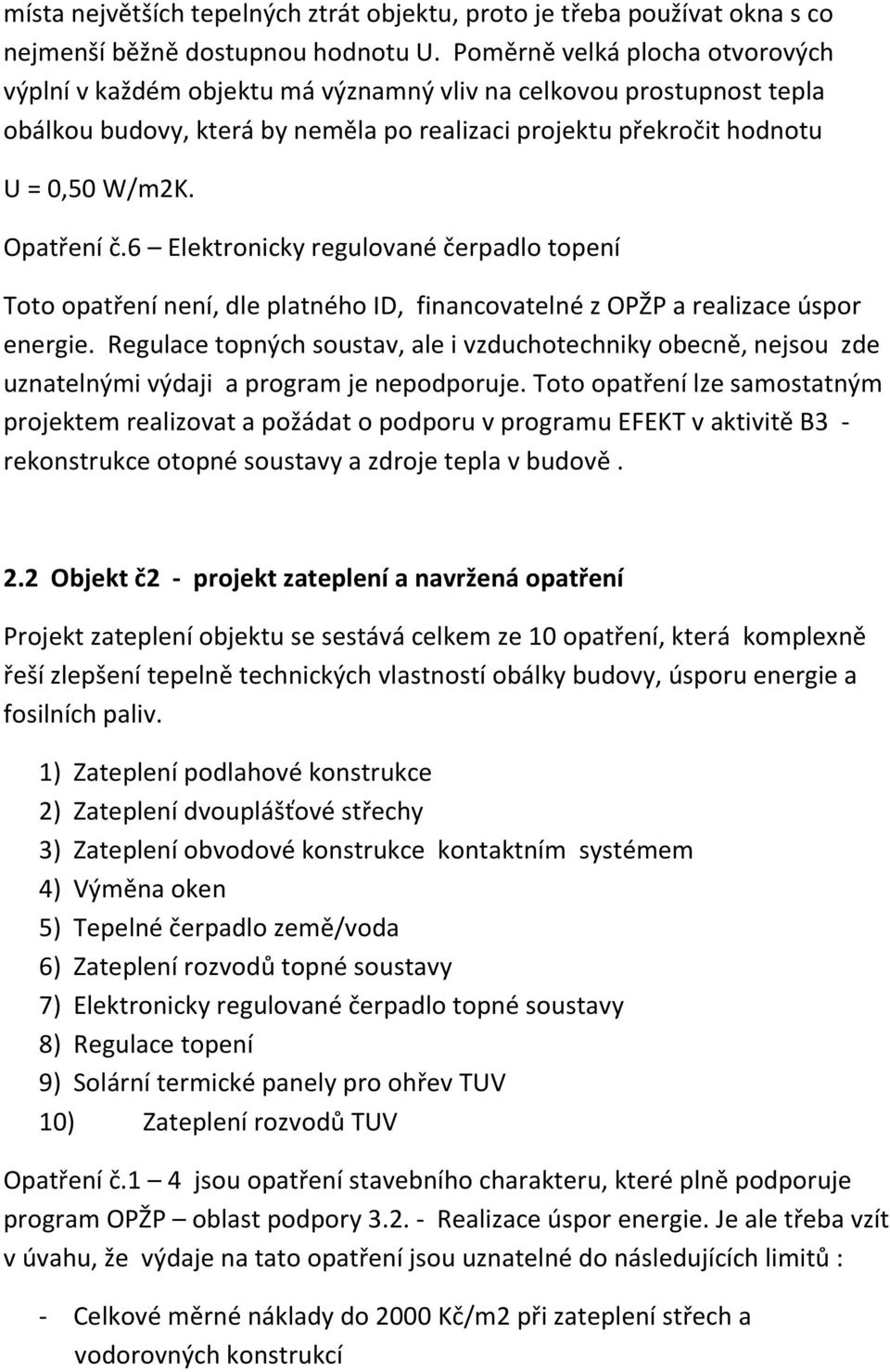 Opatření č.6 Elektronicky regulované čerpadlo topení Toto opatření není, dle platného ID, financovatelné z OPŽP a realizace úspor energie.