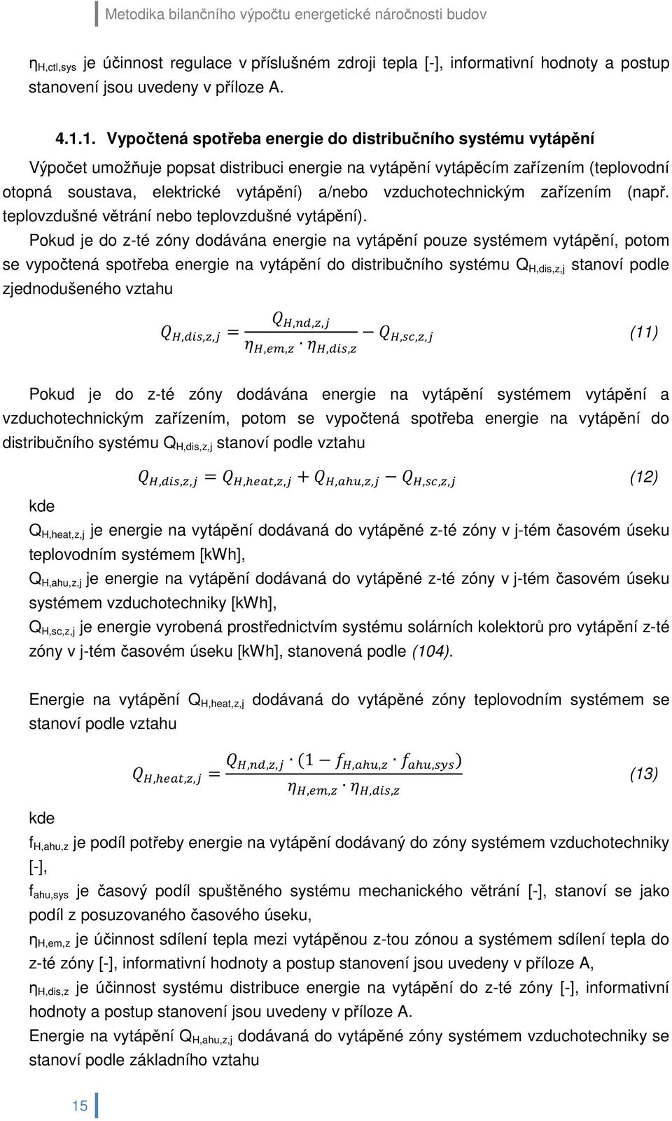 vzduchotechnickým zařízením (např. teplovzdušné větrání nebo teplovzdušné vytápění).