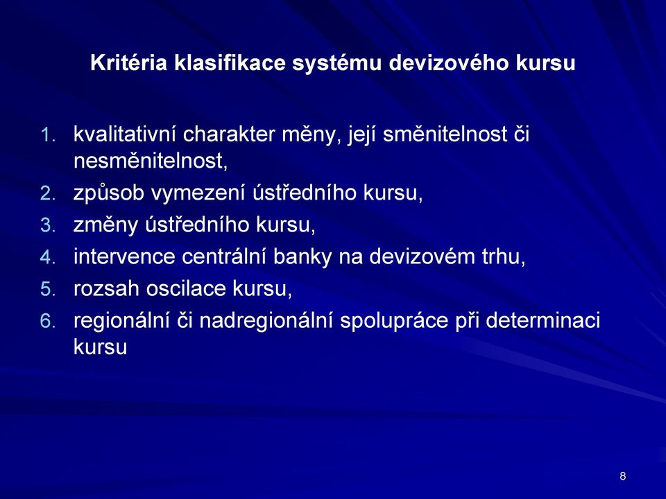 způsob vymezení ústředního kursu, 3. změny ústředního kursu, 4.