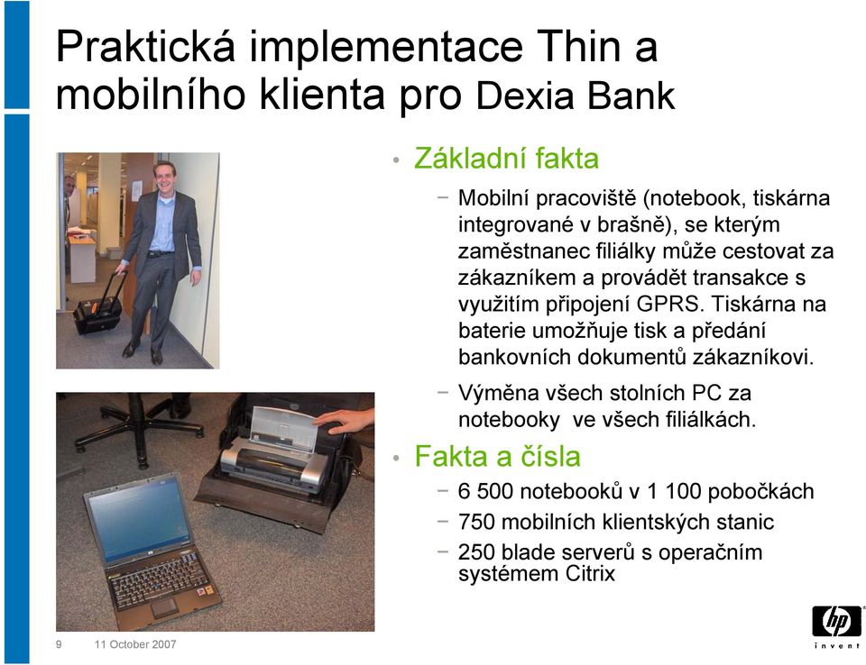 Tiskárna na baterie umožňuje tisk a předání bankovních dokumentů zákazníkovi.