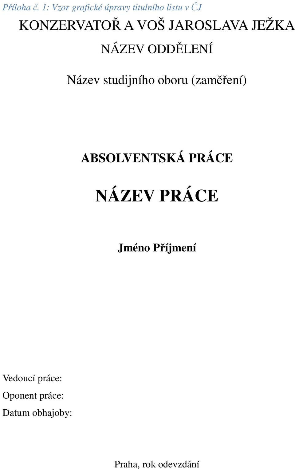 JAROSLAVA JEŽKA NÁZEV ODDĚLENÍ Název studijního oboru