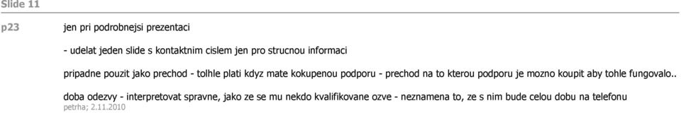 prechod na to kterou podporu je mozno koupit aby tohle fungovalo.