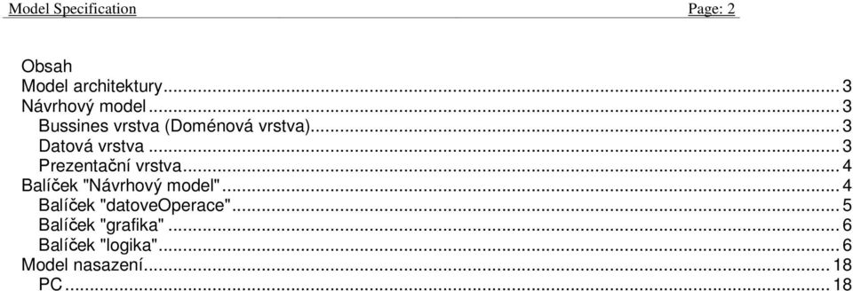 .. 3 Prezentační vrstva... 4 Balíček "Návrhový model".
