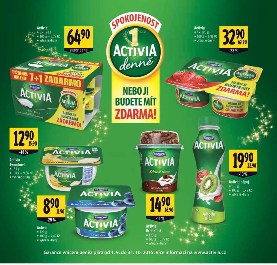 90-11 % 16,90/ Activia Breakfast 170 g 100 g = 8,77 19 90-13 % 22,90/ Activia nápoj 310 g 100