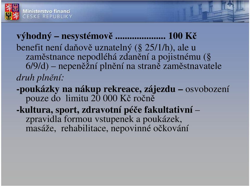 pojistnému ( 6/9/d) nepeněžní plnění na straně zaměstnavatele druh plnění: -poukázky na nákup