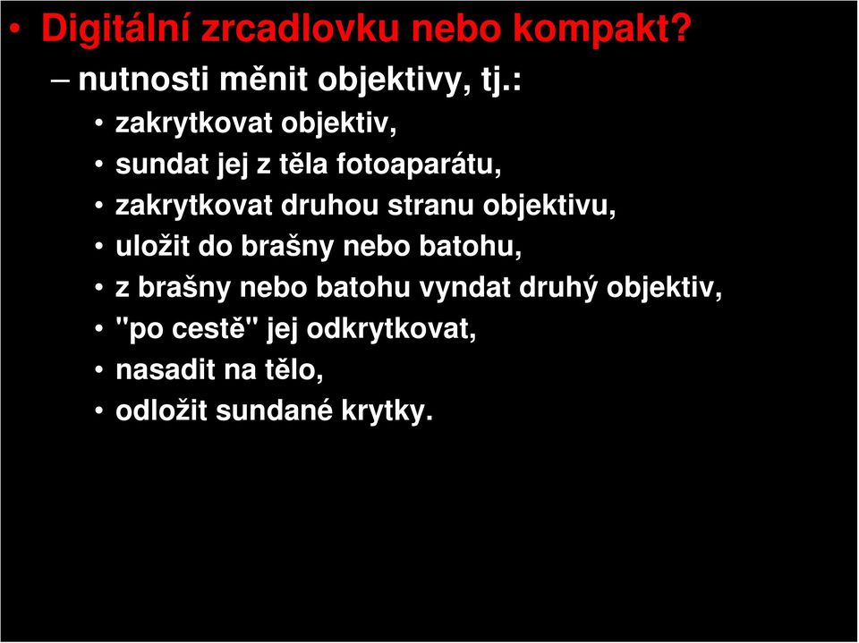 zakrytkovat druhou stranu objektivu, uložit do brašny nebo