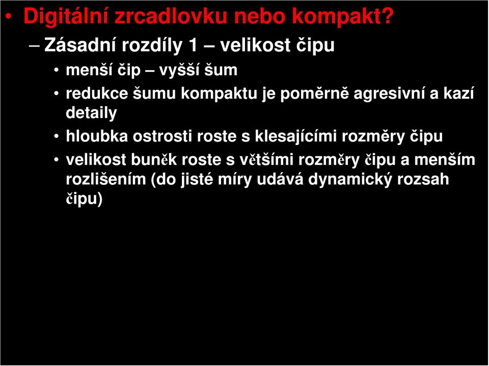 roste s klesajícími rozměry čipu velikost buněk roste s většími