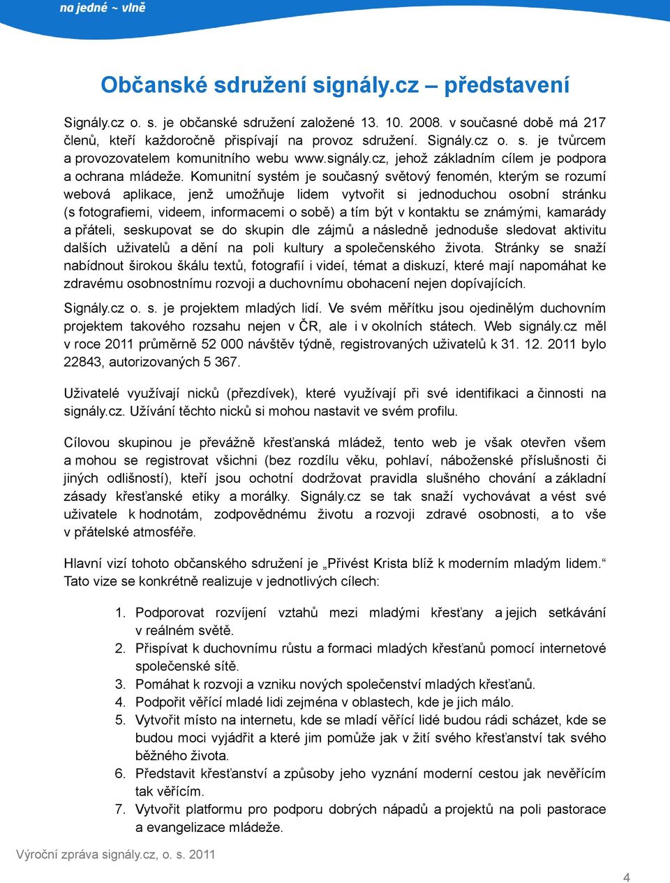 Komunitní systém je současný světový fenomén, kterým se rozumí webová aplikace, jenž umožňuje lidem vytvořit si jednoduchou osobní stránku (s fotografiemi, videem, informacemi o sobě) a tím být v