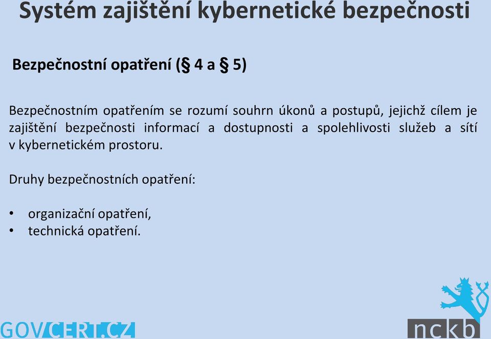 zajištění bezpečnosti informací a dostupnosti a spolehlivosti služeb a sítí v