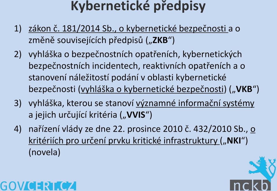 incidentech, reaktivních opatřeních a o stanovení náležitostí podání v oblasti kybernetické bezpečnosti (vyhláška o kybernetické