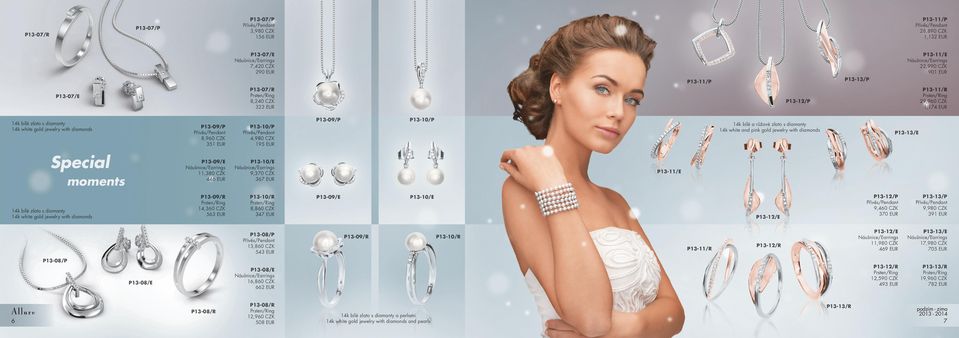 Special moments 09/E 11,380 4464 10/E nice/ear rs 9,370 367 11/E 14k bílé zlato s diamanty 14k white gold jewelry with diamonds 09/R 14,360 563 10/ 0/R en/r 8,860 347 09/E 10/E10/E 12/E12/E 12/P12/P
