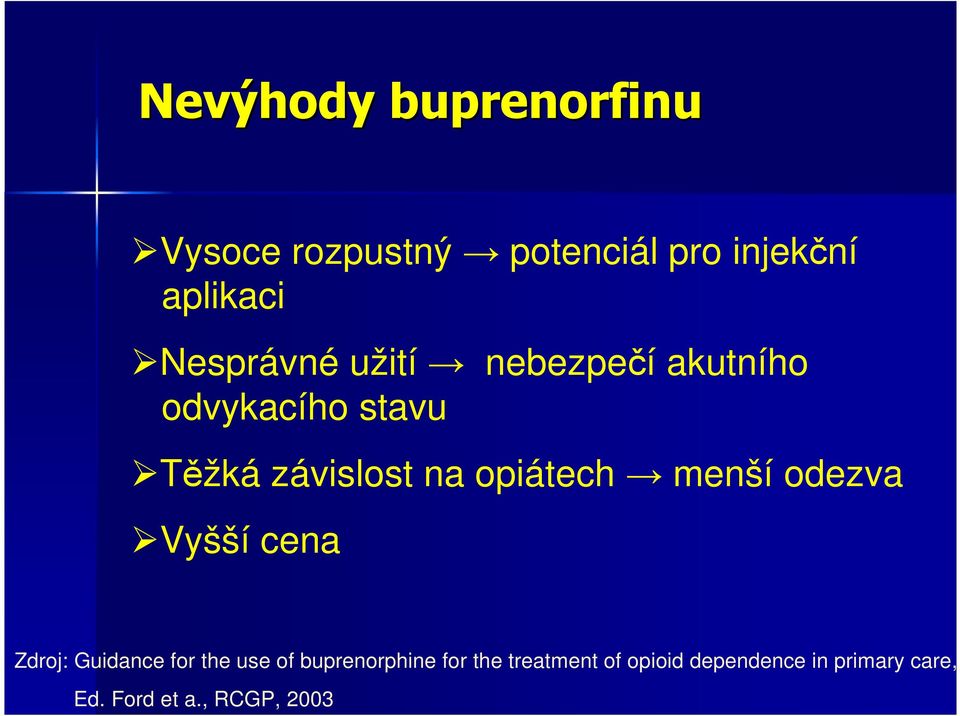 opiátech menší odezva Vyšší cena Zdroj: Guidance for the use of