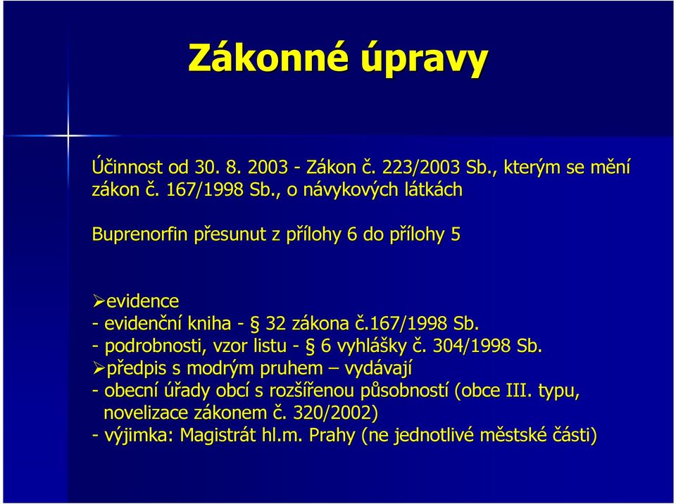 167/1998 Sb. - podrobnosti, vzor listu - 6 vyhláš ášky č.. 304/1998 Sb.