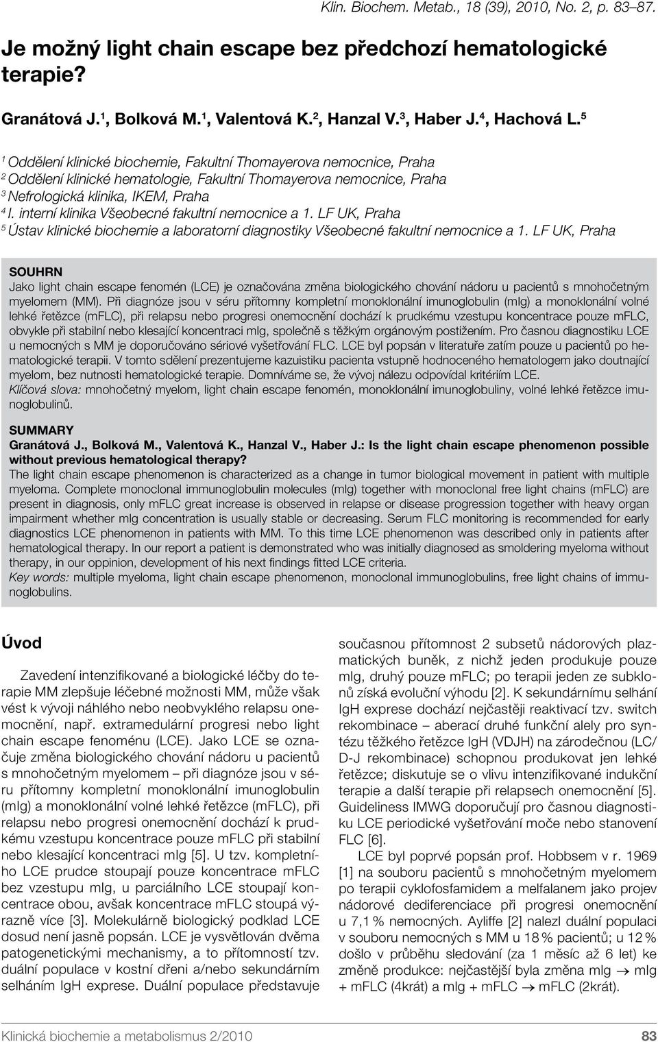 interní klinika Všeobecné fakultní nemocnice a 1. LF UK, Praha 5 Ústav klinické biochemie a laboratorní diagnostiky Všeobecné fakultní nemocnice a 1.