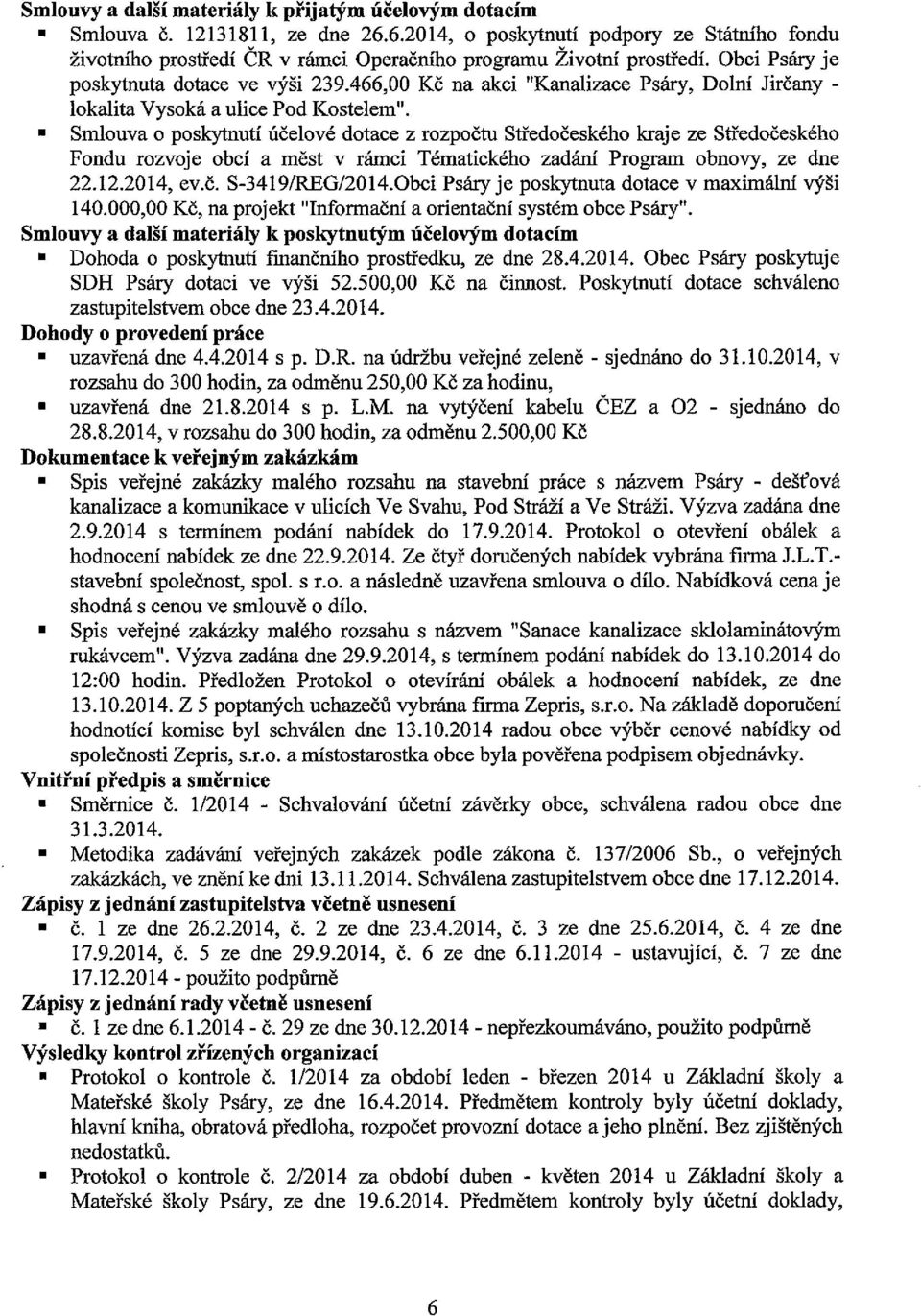 Smlouva o poskytnutí účelové dotace z rozpočtu Středočeského kraje ze Středočeského Fondu rozvoje obcí a měst v rámci Tématického zadání Program obnovy, ze dne 22.12.2014, ev.č. S-3419JREG/2014.