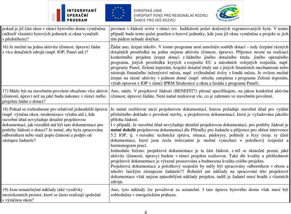 18) Pokud se rozhodneme pro relativně jednodušší úpravu (např. výměna oken, modernizace výtahu atd.