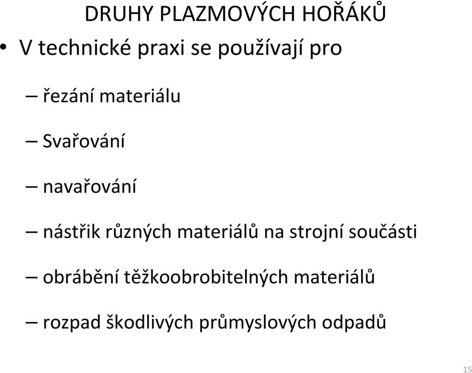 nástřik různých materiálů na strojní součásti obrábění