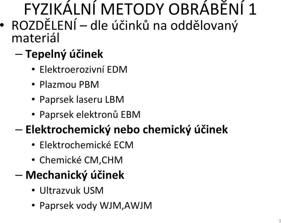 Paprsek elektronů EBM Elektrochemický nebo chemický účinek