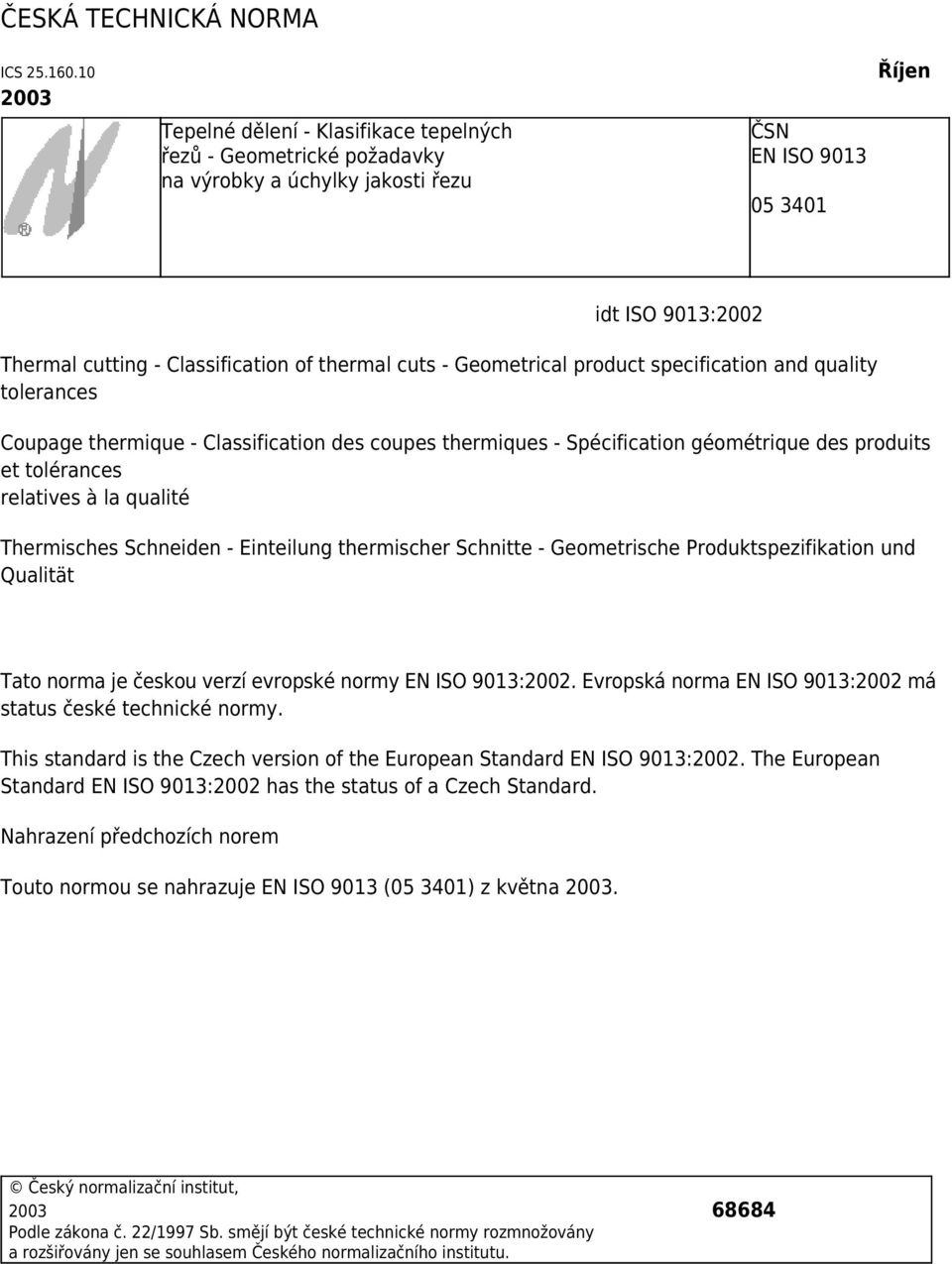 thermal cuts - Geometrical product specification and quality tolerances Coupage thermique - Classification des coupes thermiques - Spécification géométrique des produits et tolérances relatives à la