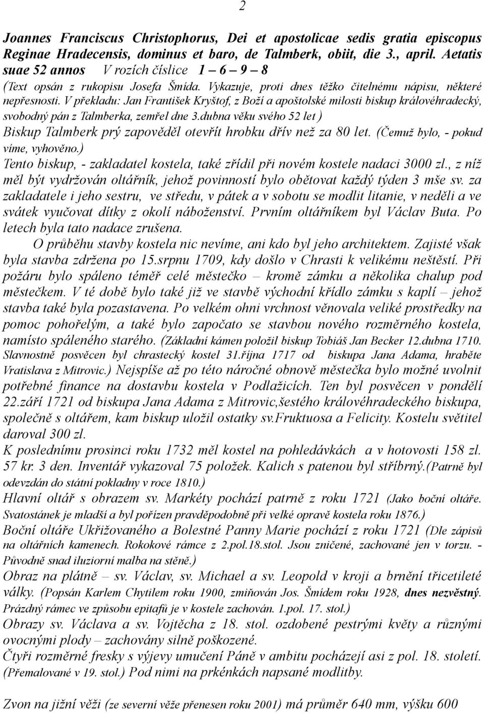 V překladu: Jan František Kryštof, z Boží a apoštolské milosti biskup královéhradecký, svobodný pán z Talmberka, zemřel dne 3.