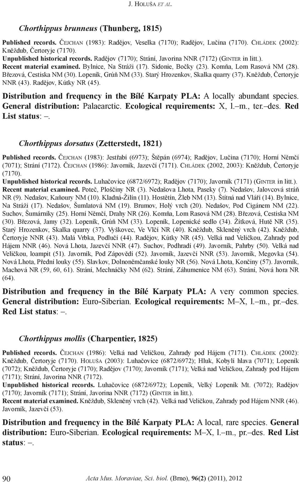 Bøezová, Cestiska NM (30). Lopeník, Grúò NM (33). Starý Hrozenkov, Skalka quarry (37). Knìždub, Èertoryje NNR (43). Radìjov, Kútky NR (45).