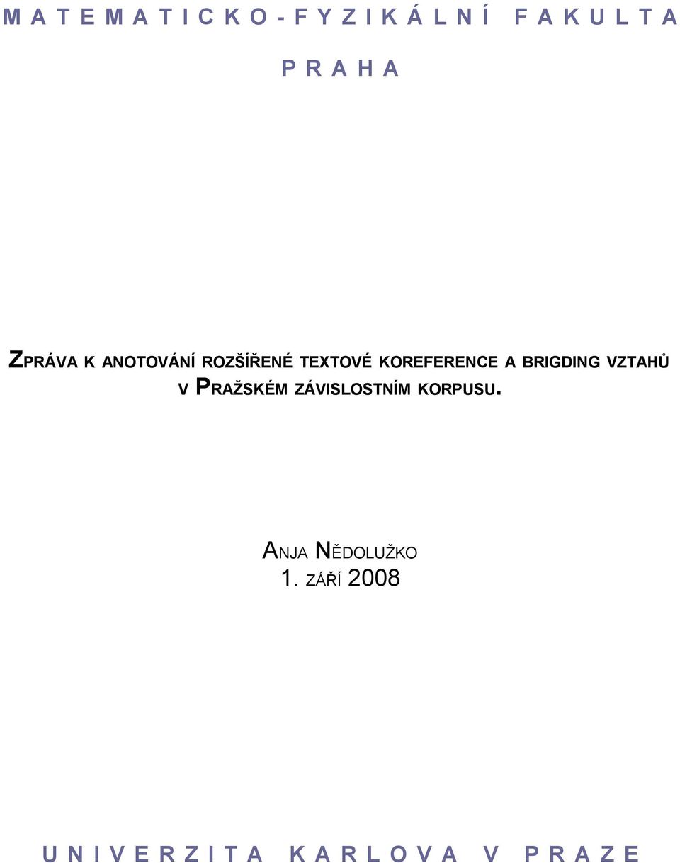 BRIGDING VZTAHŮ V PRAŽSKÉM ZÁVISLOSTNÍM KORPUSU.