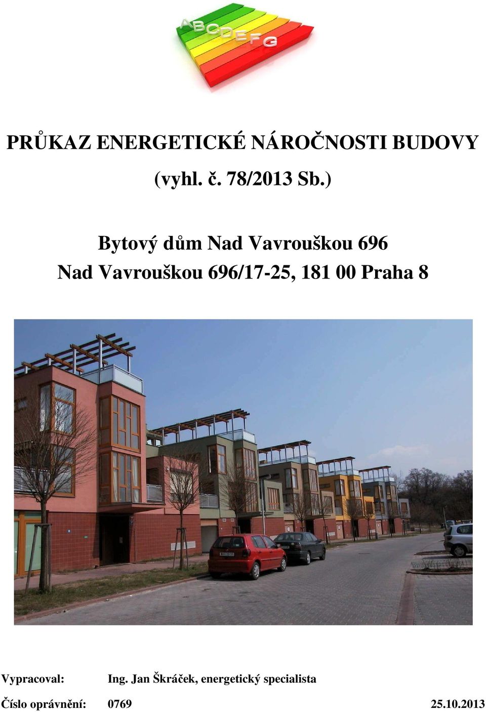 ) Bytový dům Nad Vavrouškou 696 Nad Vavrouškou