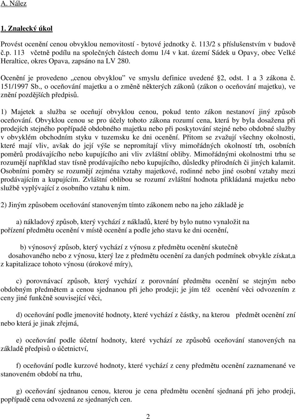 , o oceňování majetku a o změně některých zákonů (zákon o oceňování majetku), ve znění pozdějších předpisů.