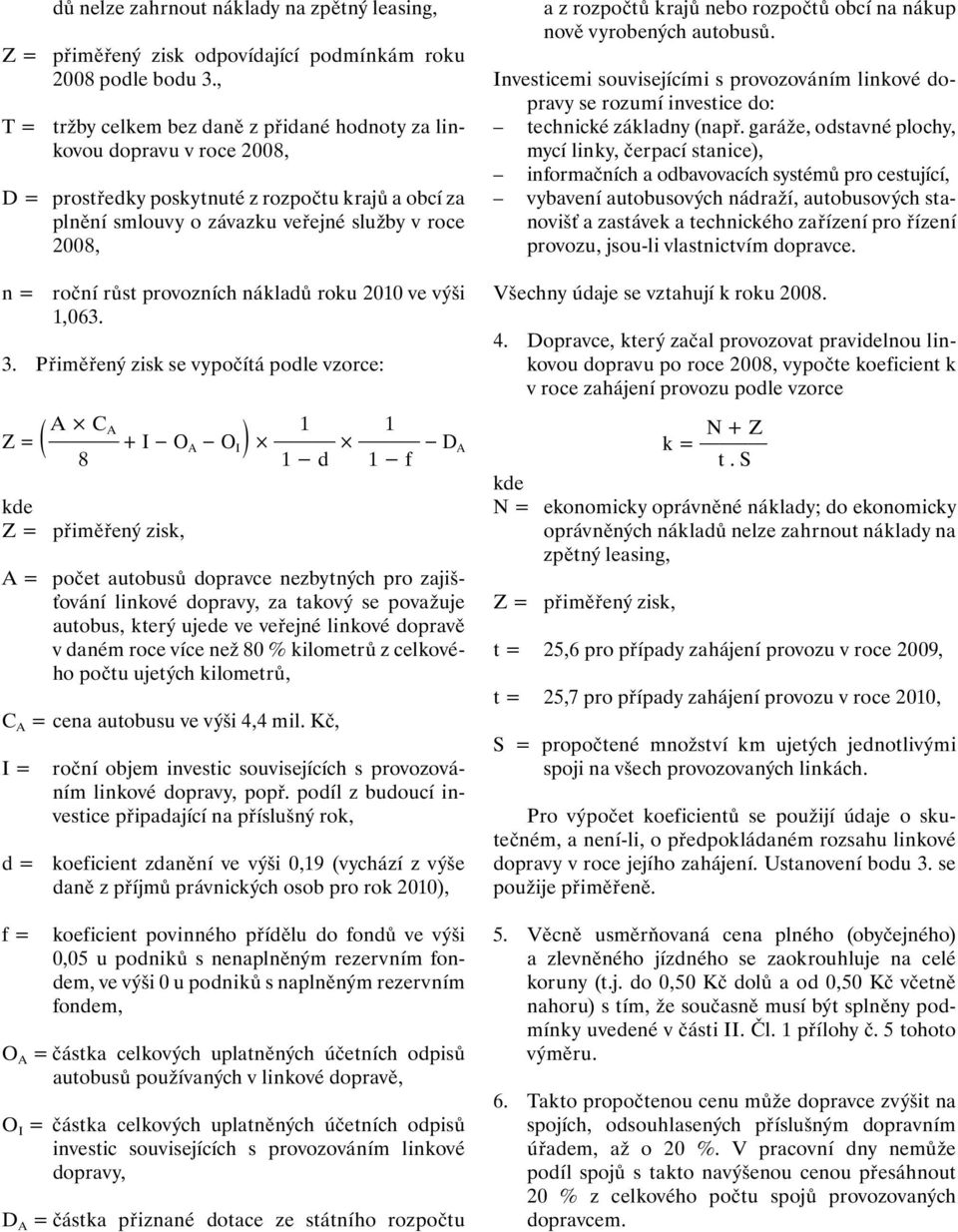 provozních nákladů roku 2010 ve výši 1,063. 3.