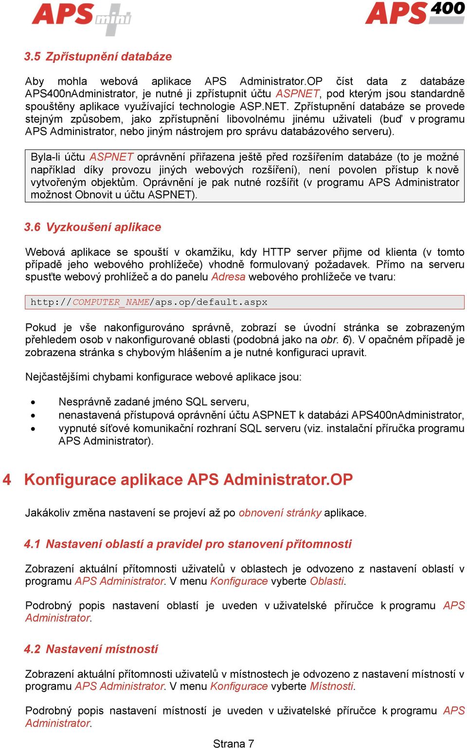 pod kterým jsou standardně spouštěny aplikace využívající technologie ASP.NET.