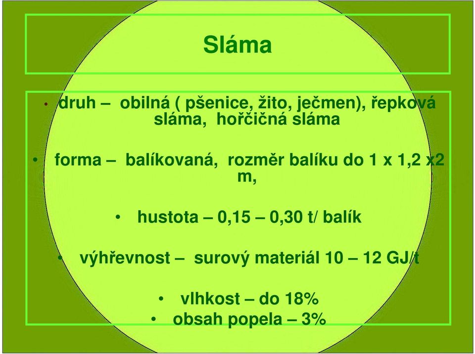 do 1 x 1,2 x2 m, hustota 0,15 0,30 t/ balík výhřevnost