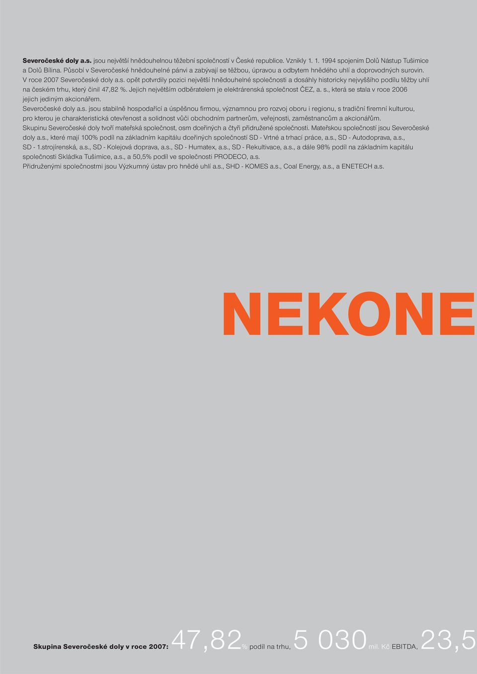 Jejich největším odběratelem je elektrárensk
