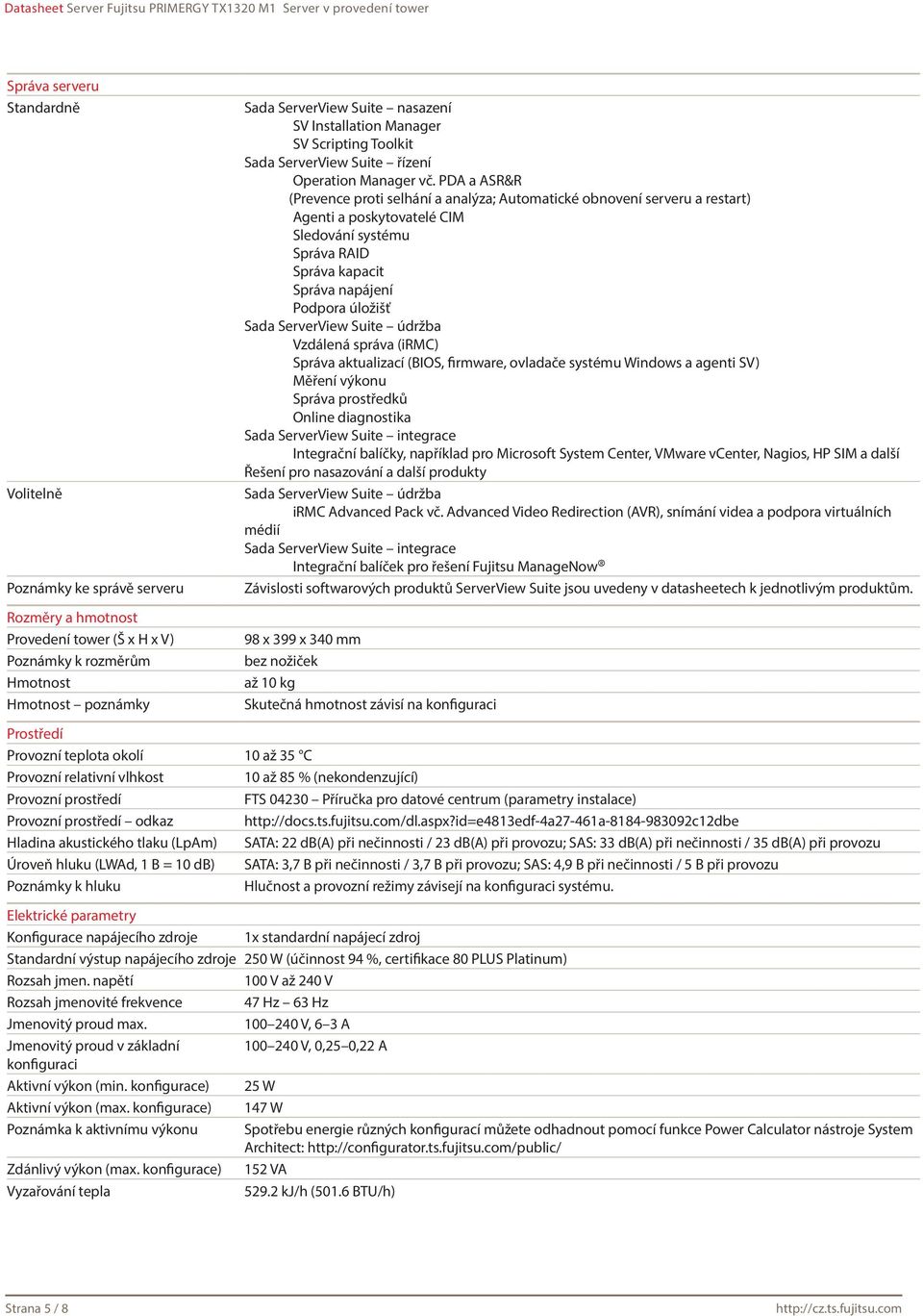 PDA a ASR&R (Prevence proti selhání a analýza; Automatické obnovení serveru a restart) Agenti a poskytovatelé CIM Sledování systému Správa RAID Správa kapacit Správa napájení Podpora úložišť Sada