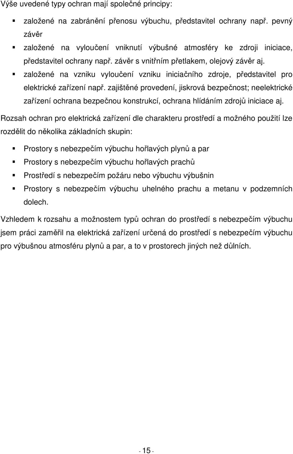 založené na vzniku vyloučení vzniku iniciačního zdroje, představitel pro elektrické zařízení např.