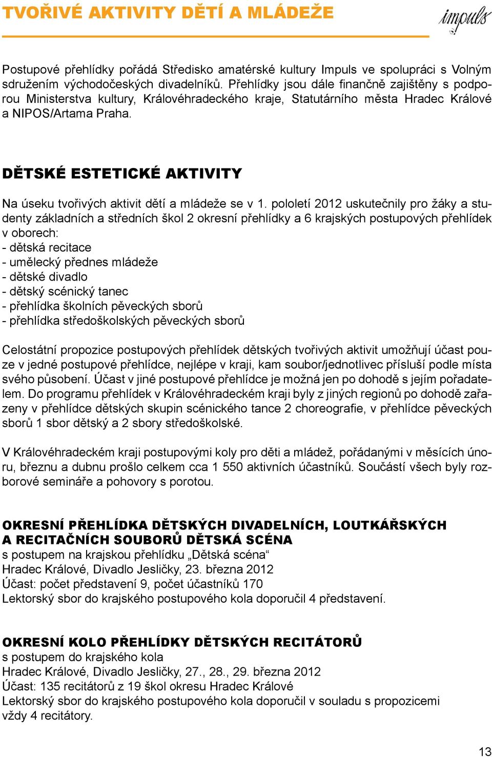 DĚTSKÉ ESTETICKÉ AKTIVITY Na úseku tvořivých aktivit dětí a mládeže se v 1.