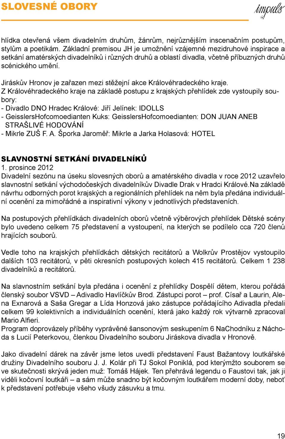Jiráskův Hronov je zařazen mezi stěžejní akce Královéhradeckého kraje.