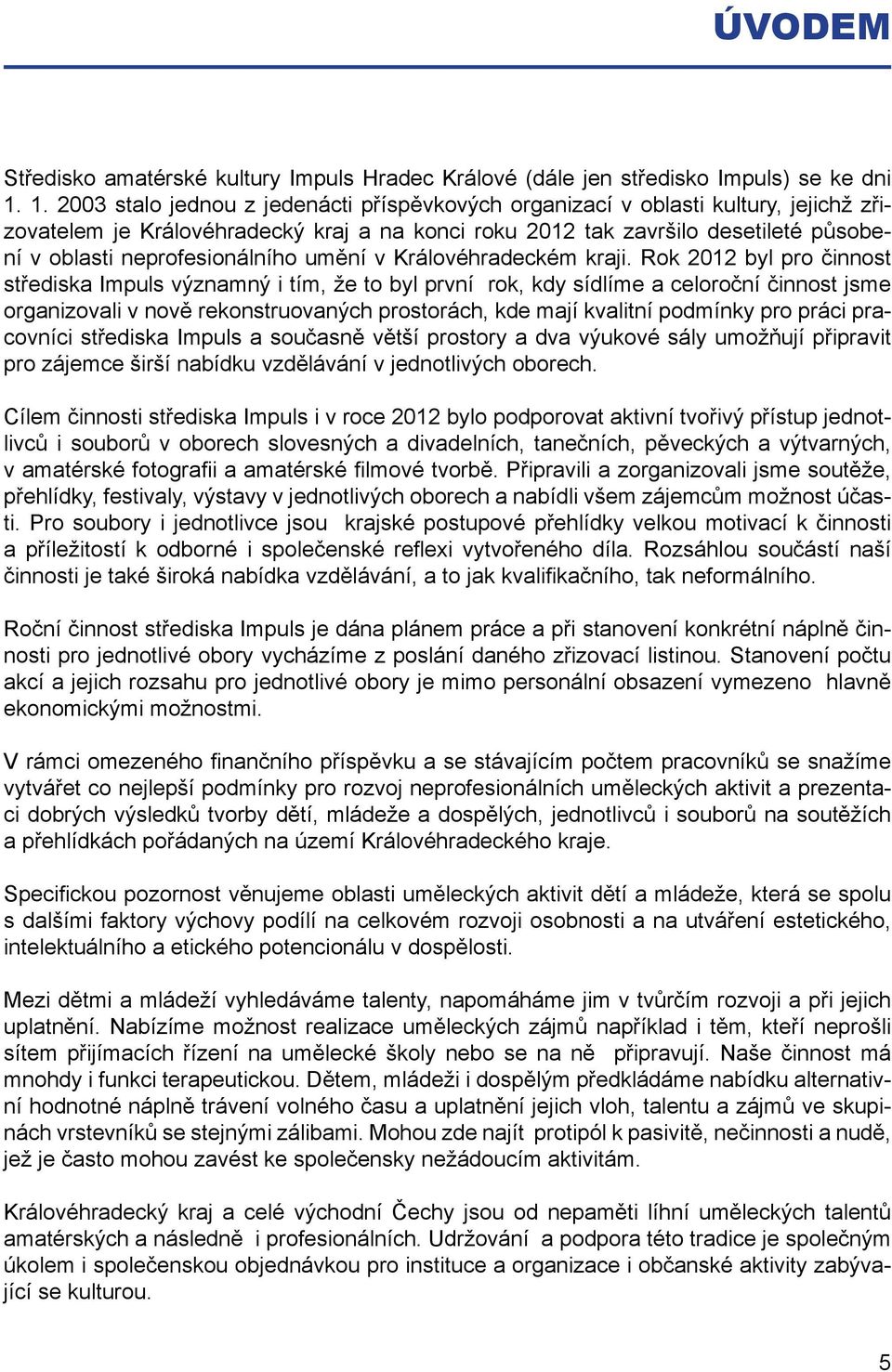 neprofesionálního umění v Královéhradeckém kraji.